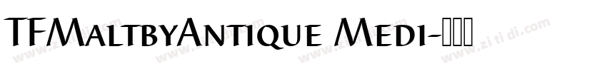 TFMaltbyAntique Medi字体转换